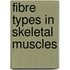 Fibre Types in Skeletal Muscles by Karla Punkt