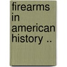 Firearms in American History .. door Charles Winthrop Sawyer