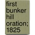 First Bunker Hill Oration; 1825