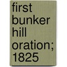 First Bunker Hill Oration; 1825 door Daniel Webster