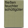 Fließen feuchter Schüttgüter door Schumann Matthias