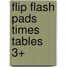 Flip Flash Pads Times Tables 3+ by Kay Massey