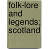 Folk-Lore and Legends; Scotland door Unknown Author
