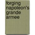 Forging Napoleon's Grande Armee