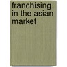 Franchising in the Asian Market door Birgit Plank