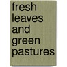 Fresh Leaves and Green Pastures door Mrs Jane Ellen Panton