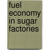 Fuel Economy in Sugar Factories door Samuel Leo Jodidi