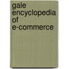 Gale Encyclopedia of E-Commerce door Jay Gale
