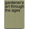 Gardener's Art Through The Ages by Fred Kleiner