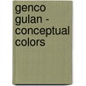 Genco Gulan - Conceptual Colors by Genco Gülan