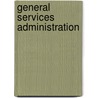 General Services Administration by United States General Accounting Office