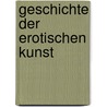 Geschichte der erotischen Kunst by Eduard Fuchs