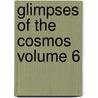 Glimpses of the Cosmos Volume 6 by Lester Frank Ward