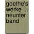 Goethe's Werke ... Neunter Band