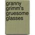 Granny Grimm's Gruesome Glasses