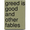Greed is Good  and Other Fables by Tony Osborne