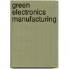 Green Electronics Manufacturing door John X. Wang