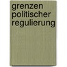Grenzen Politischer Regulierung door Dietmar Braun