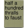 Half a Hundred Thralls to Faust by Adolph Ingram Frantz