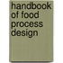 Handbook Of Food Process Design