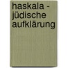 Haskala - Jüdische Aufklärung door Shmuel Feiner