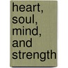 Heart, Soul, Mind, and Strength door Garry Jost