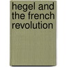 Hegel And The French Revolution by Thomas McCarthy