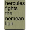 Hercules Fights the Nemean Lion door Gary Jeffrey