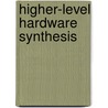Higher-Level Hardware Synthesis door Richard Sharp