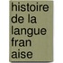 Histoire de La Langue Fran Aise