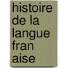 Histoire de La Langue Fran Aise door Ferdinand Brunot