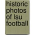 Historic Photos Of Lsu Football