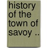 History of the Town of Savoy .. door H.E. [From Old Catalog] Miller