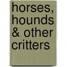 Horses, Hounds & Other Critters door Gayle Bunney