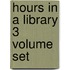 Hours in a Library 3 Volume Set