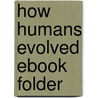 How Humans Evolved ebook Folder door Robert Boyd