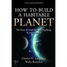 How to Build a Habitable Planet door Wally Broecker
