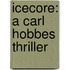 Icecore: A Carl Hobbes Thriller