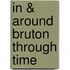 In & Around Bruton Through Time door Mandy Eldred-Tyler