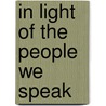 In Light of the People We Speak door Maria Kristofer
