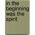 In the Beginning Was the Spirit