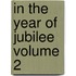 In the Year of Jubilee Volume 2