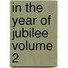 In the Year of Jubilee Volume 2 door George Gissing