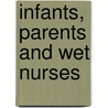 Infants, Parents And Wet Nurses door Avner Gil'adi