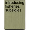 Introducing Fisheries Subsidies by William E. Schrank