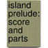 Island Prelude: Score and Parts