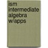Ism Intermediate Algebra W/Apps