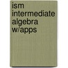Ism Intermediate Algebra W/Apps door Richard N. Aufmann