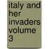 Italy and Her Invaders Volume 3