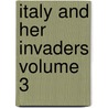 Italy and Her Invaders Volume 3 by Thomas Hodgkin